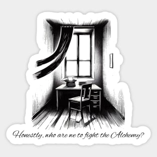 Honestly, Who are we to fight the Alchemy? Black Work Minimalist Ink Sticker